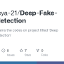 GitHub - Karthikeya-21/Deep-Fake-video-detection: This Repo Contains The Codes On Project Titled ...