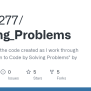 GitHub - Pyrus277/Solving_Problems: A Collection Of The Code Created As ...