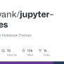 GitHub - Dunovank/jupyter-themes: Custom Jupyter Notebook Themes