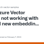 Azure Vector Search Not Working With OpenAI New Embedding Model 