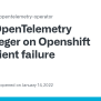 OpenTelemetry With Jaeger On Openshift - Transient Failure · Issue #668 ...