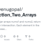 GitHub - Nmanuvenugopal/Intersection_Two_Arrays: Given Two Integer ...