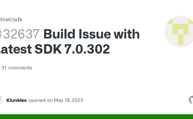 Build Issue With Latest SDK 7.0.302 · Issue #32637 · Dotnet/sdk · GitHub