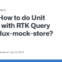 How To Do Unit Testing With RTK Query And Redux-mock-store? · Issue #1301 · Reduxjs/redux ...