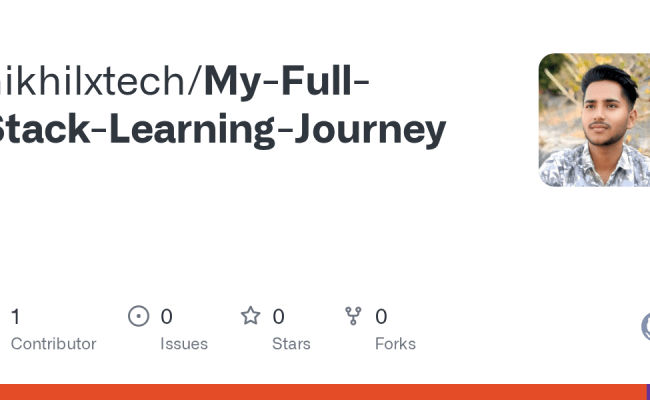 GitHub - Nikhilxtech/My-Full-Stack-Learning-Journey
