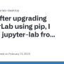 After Upgrading JupyterLab Using Pip, I Started Jupyter-lab From The ...