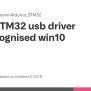 STM32 Usb Driver Not Recognised Win10 · Issue #697 ...