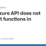 Azure API Does Not Support Functions In Chat? · Issue #517 · Openai ...