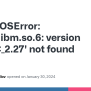 OSError: /lib64/libm.so.6: Version `GLIBC_2.27' Not Found · Issue #7046 ...