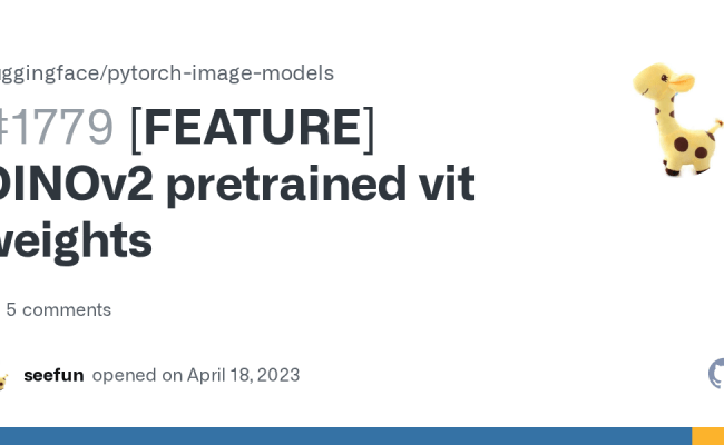 [FEATURE] DINOv2 Pretrained Vit Weights · Issue #1779 · Huggingface ...