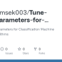 GitHub - Muratsimsek003/Tune-Hyperparameters-for-Classification-Machine ...