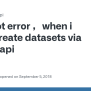 Got Error ，when I Try To Create Datasets Via Kaggle Api · Issue #89 ...