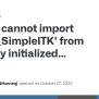 Cannot Import Name '_SimpleITK' From Partially Initialized Module ...