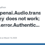 Openai.Audio.transcribe's `api_key` Does Not Work; Openai.error ...