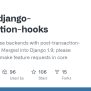 GitHub - Carljm/django-transaction-hooks: Django Database Backends With Post-transaction-commit ...