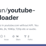 GitHub - Dagdun/youtube-downloader: Download Video In Youtube.com Without API. You Can Download ...