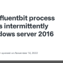 Fluentbit Process Crashes Intermittently On Windows Server 2016 · Issue ...