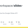 GitHub - Googleworkspace/slides-api: Learn How To Use The Google Slides API