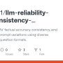 GitHub - Tanny411/llm-reliability-and-consistency-evaluation ...