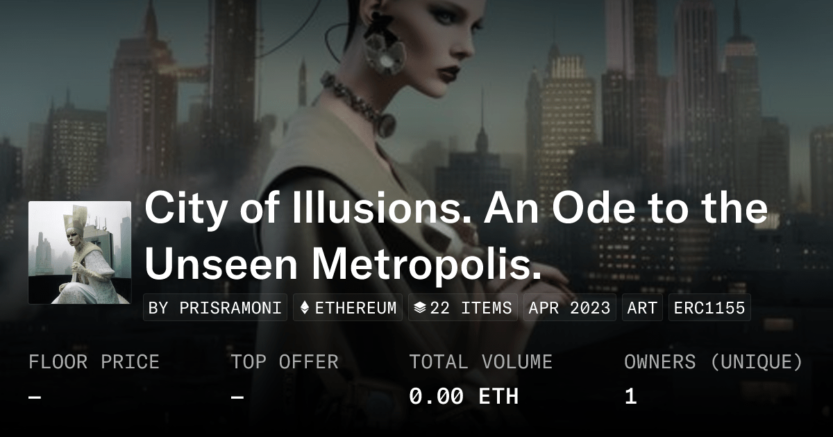 City Of Illusions An Ode To The Unseen Metropolis Collection Opensea