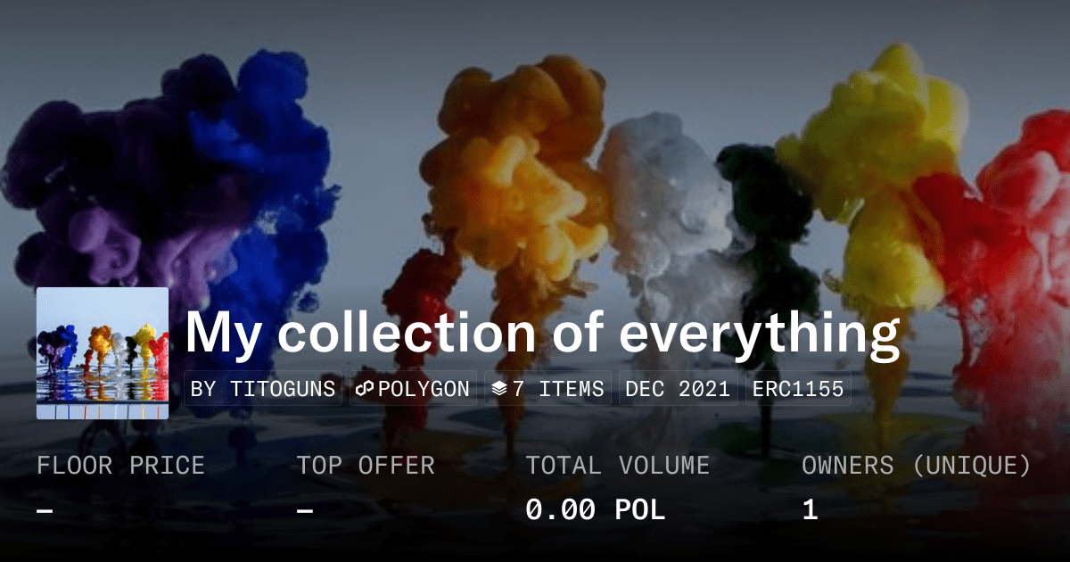 My Collection Of Everything Collection Opensea