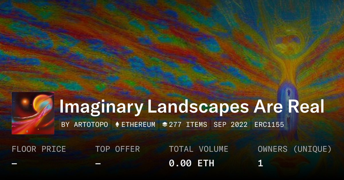 Imaginary Landscapes Are Real Collection Opensea