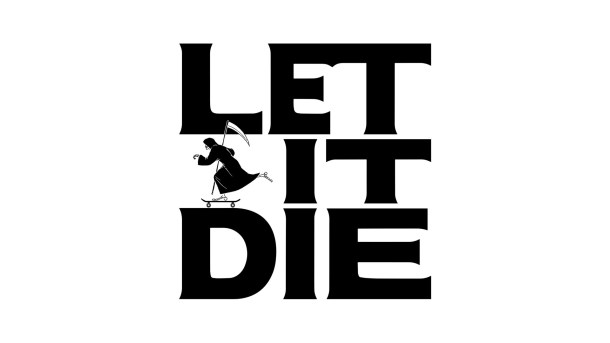 Let It Die | Featured