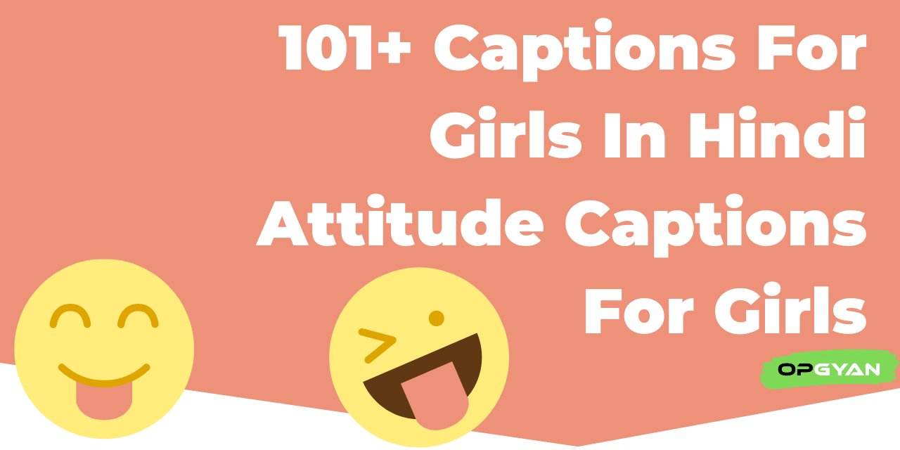 101+ Captions For Girls In Hindi Attitude Captions For Girls OPGYAN