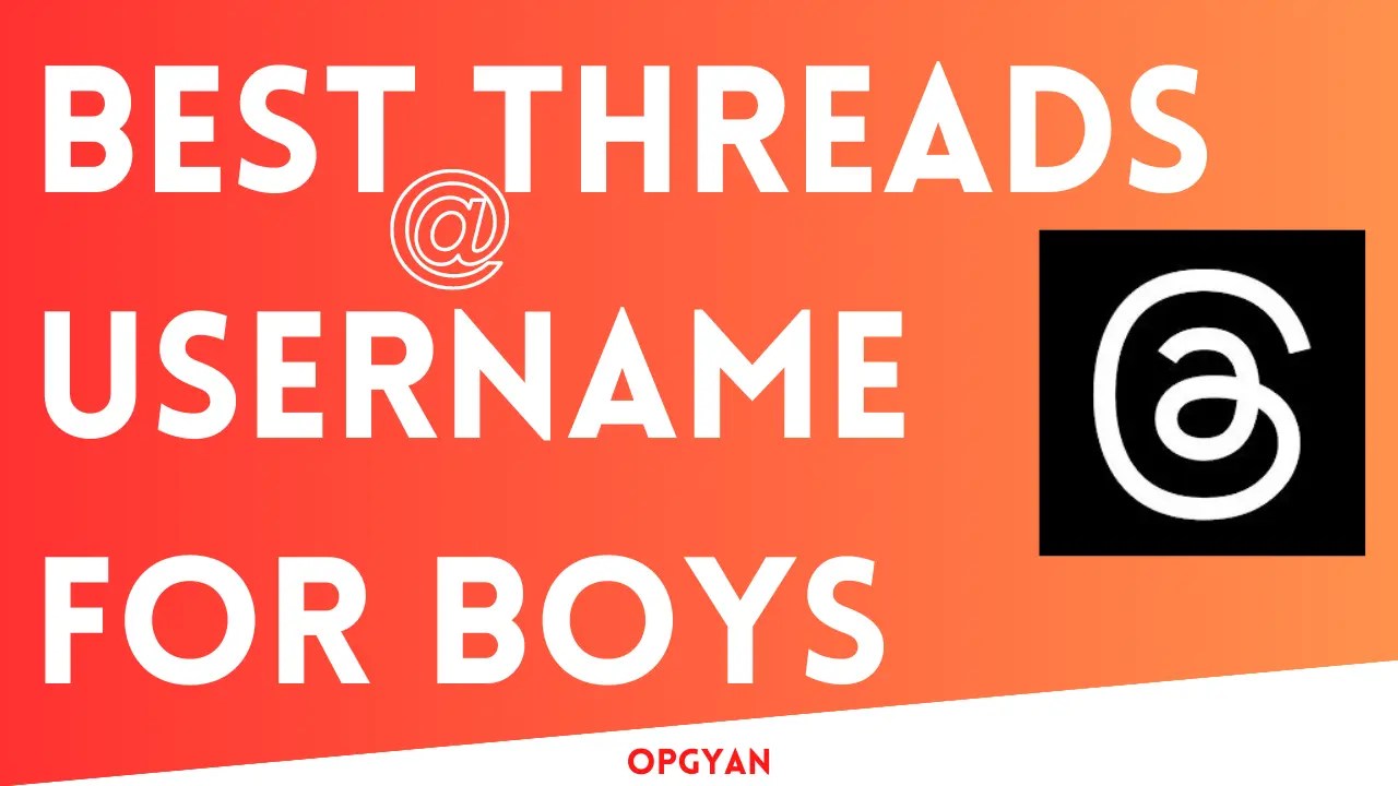 501+ Best Threads Username For Boys 2024 OPGYAN