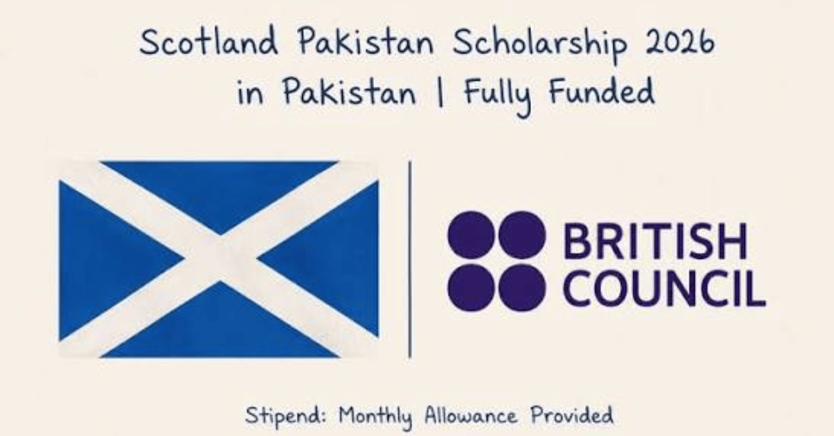 Scotland Pakistan Scholarships for Young Women and Girls 2026: Eligibility, Benefits and Application Guide