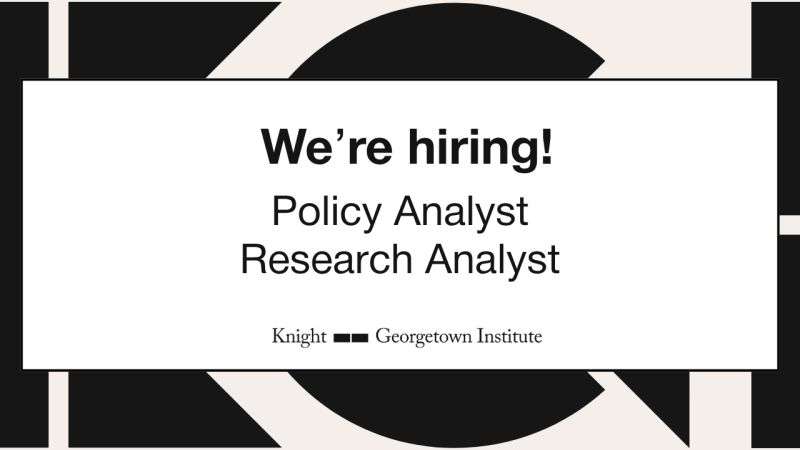 Knight-Georgetown Institute (KGI) Hiring: Policy Analyst and Research Analyst Roles in AI, Platform Governance, and Technology Policy.