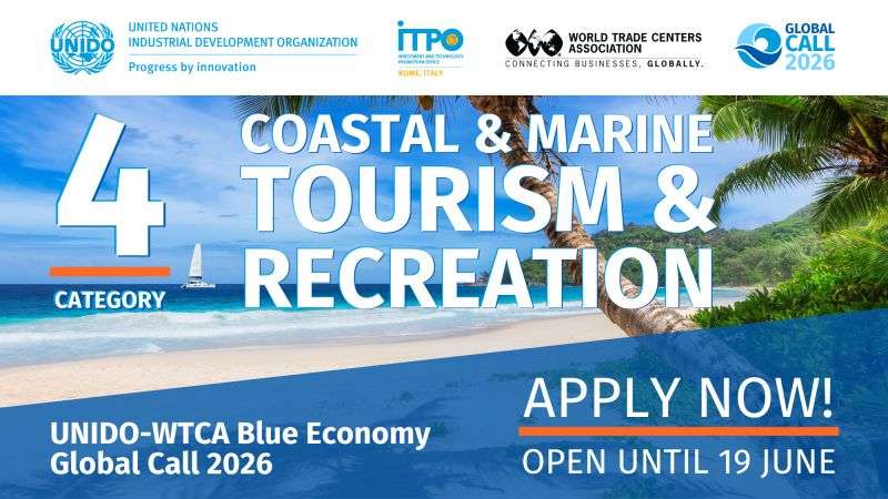 UNIDO-WTCA Blue Economy Global Call 2026: Win Global Recognition, Acceleration Support, and Scale Your Ocean Innovation Worldwide