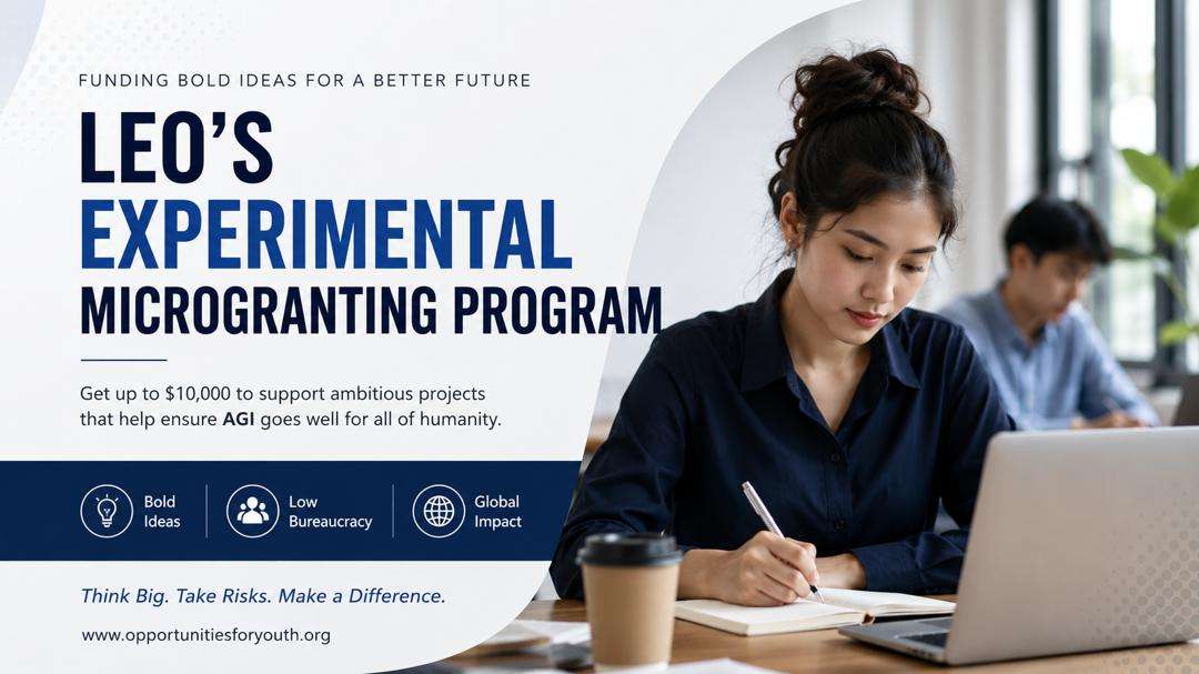 Leo's Experimental Micrograntting Program 2026 | $10,000 Grants for Bold Ideas to Help Humanity Navigate AGI