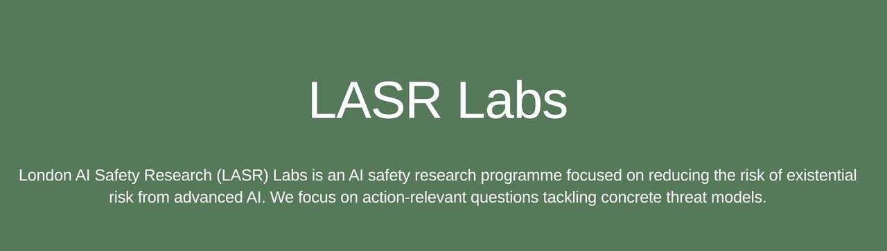 LASR Labs Winter 2027 AI Safety Research Programme: £15,000 Stipend and 13-Week Research Opportunity in London