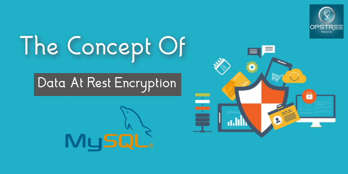 The Concept Of Data At Rest Encryption In MySql