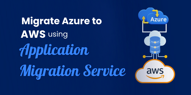 Migrate Azure to AWS using Application Migration Service