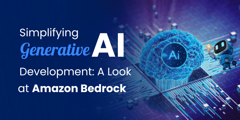 Simplify Generative AI Development: A Look at Amazon Bedrock