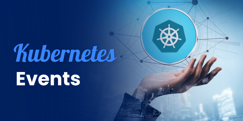What are Kubernetes Events ?