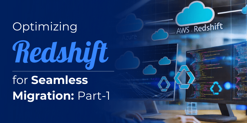 How to Optimize Amazon Redshift for Faster and Seamless Data Migration