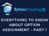 Everything To Know About Option Assignment Part 1