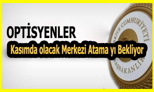 Optisyenlerin Gözü Atama da…