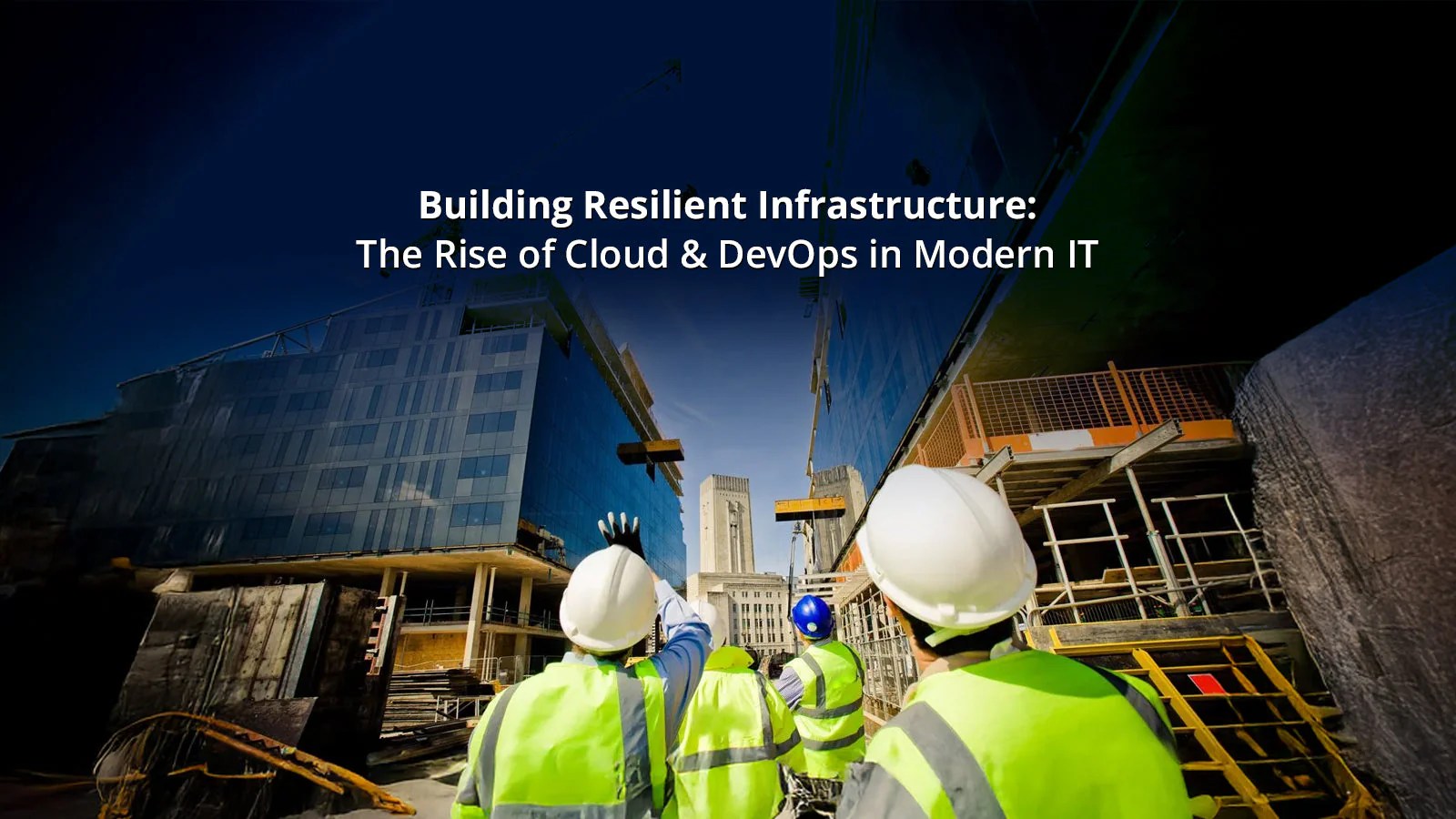 Building Resilient Infrastructure The Rise Of Cloud Devops In Moder