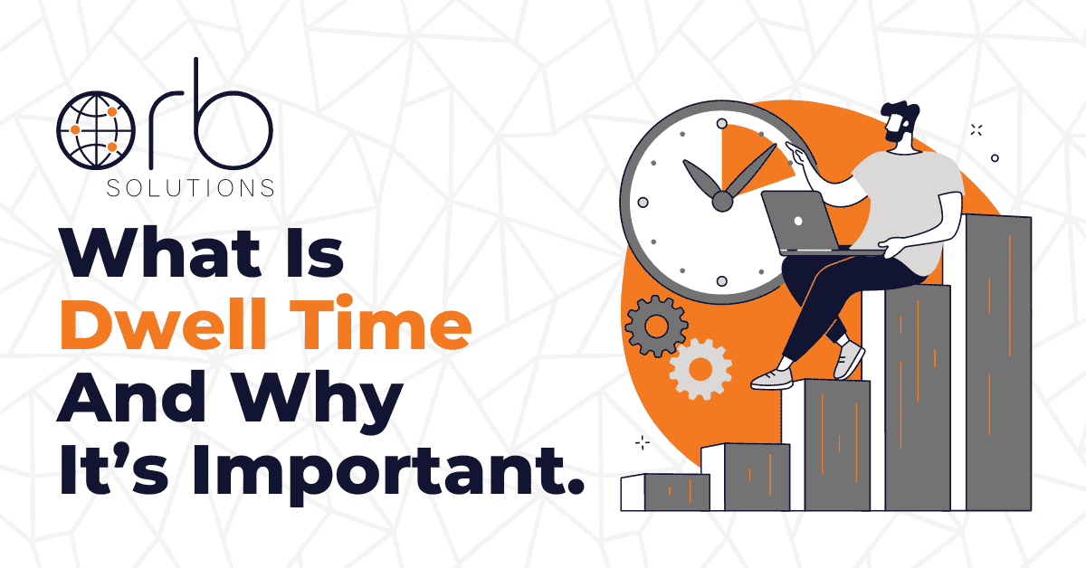 What Is Dwell Time And Why It's Important ORB Solutions