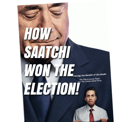 Truth in Advertising How Saatchi Won the General Election? Guido Fawkes