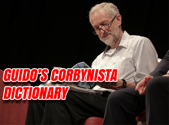 Learn to Speak Corbynista With Guido's Slang Dictionary – Guido Fawkes