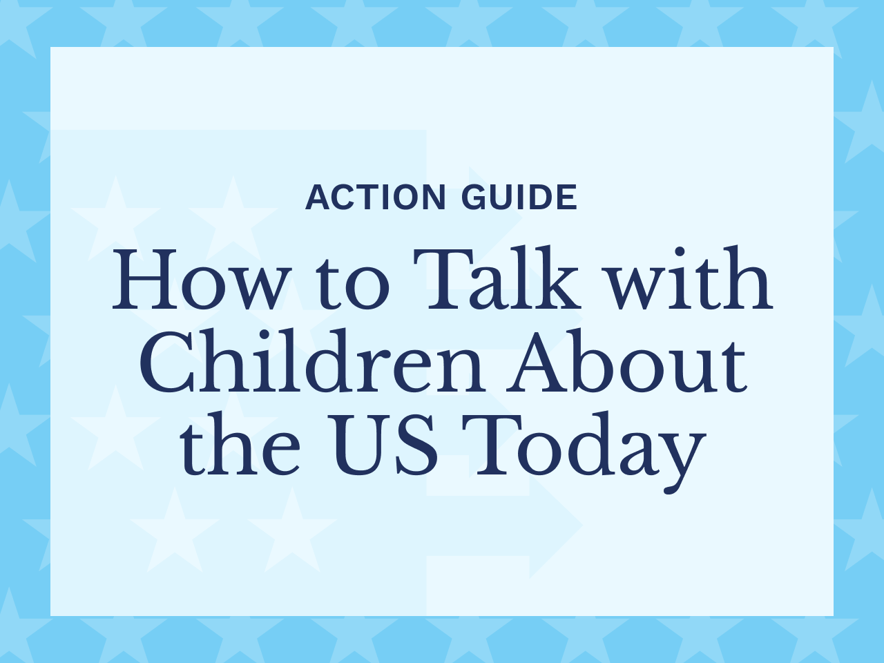 How to Talk With Children About What is Happening in the United States
