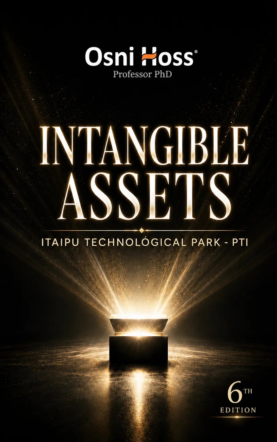 Book cover of Intangible Assets: Itaipu Technological Park by Osni Hoss, 6th Edition