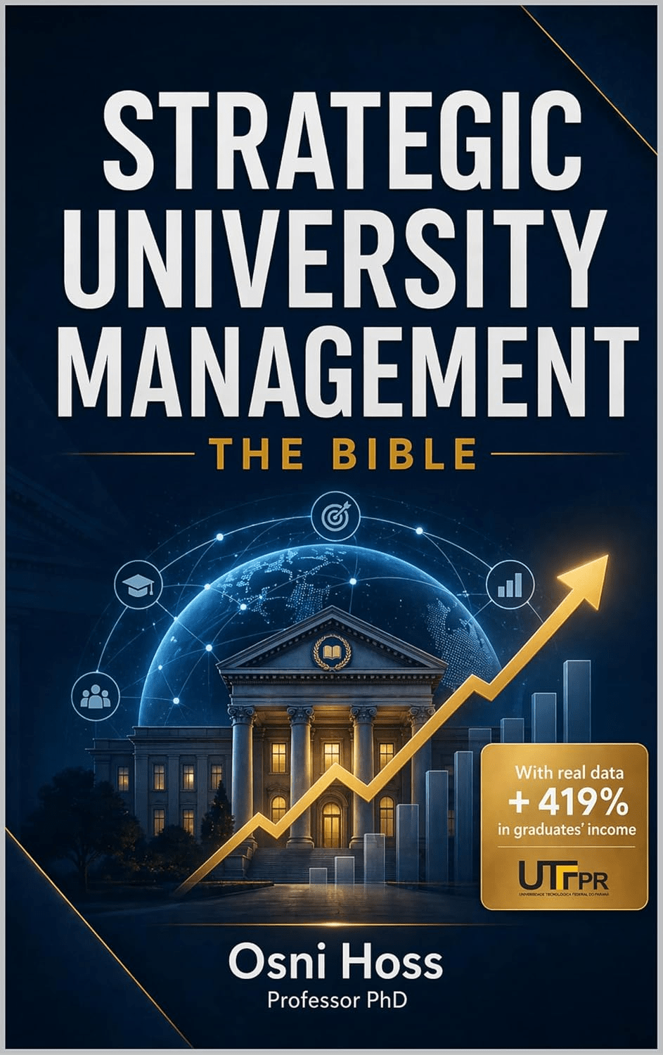 STRATEGIC UNIVERSITY MANAGEMENT : THE BIBLE
