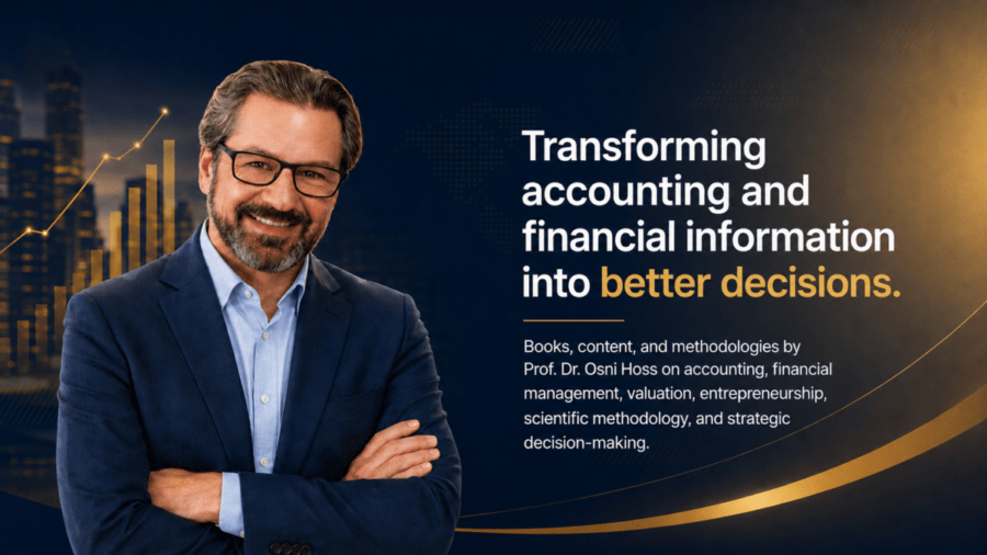 Transforming accounting and financial information into better decisions. Books, content, and methodologies by Prof. Dr. Osni Hoss on accounting, financial management, valuation, entrepreneurship, scientific methodology, and strategic decision-making.