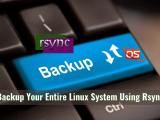 How To Backup Your Entire Linux System Using Rsync Ostechnix